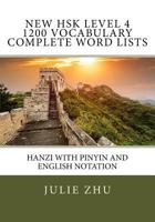 New Hsk Level 4 1200 Vocabulary Complete Word Lists: Hanzi with Pinyin and English Notation 1984013874 Book Cover