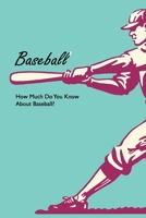 Baseball: How Much Do You Know About Baseball?: Everything about Baseball B0BNV44XCT Book Cover