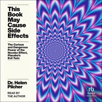 This Book May Cause Side Effects: The Curious and Dangerous Power of the Nocebo Effect, Placebo's Evil Twin B0H55TDSGX Book Cover