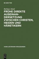 Frühe direkte Auseinandersetzung zwischen Christen, Heiden und Häretikern (Hans-Lietzmann-Vorlesungen) 3110189127 Book Cover