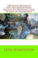 100 Daily Messages for Realms of Existence, Planes of Experience & Dimensions 1496149289 Book Cover