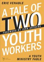 A Tale of Two Youth Workers: A Youth Ministry Fable 0310285240 Book Cover