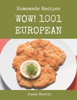 Wow! 1001 Homemade European Recipes: Homemade European Cookbook - Your Best Friend Forever B08L4SW7Z7 Book Cover