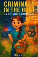 Criminals in the Hunt: An Adventure from Miezwill B0FD4CWJ2V Book Cover