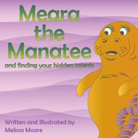 Meara the Manatee: and finding your hidden talents 1733282572 Book Cover
