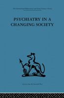 Psychiatry in a changing society;: [papers presented to the Psychotherapy and Social Psychiatry Section of the Royal Medico-Psychological Association in 1965]; 0415869056 Book Cover