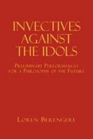 Invectives Against the Idols 1425707122 Book Cover