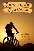 Carnet De Cyclisme: Journal De Bord De Cyclisme Suivi D'entra�nements 365 Jours / 52 Semaines. 1654900907 Book Cover