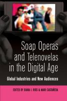 Soap Operas and Telenovelas in the Digital Age: Global Industries and New Audiences 1433108240 Book Cover