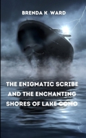 The Enigmatic Scribe AND: The Enchanting Shores of Lake Como! B0CQTF3WMW Book Cover