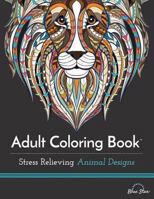 Adult Coloring Book: Stress Relieving Animal Designs 1941325114 Book Cover