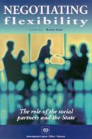 Negotiating Flexibility: The Role of the Social Partners and the State 9221108651 Book Cover