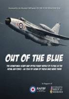 Out of the Blue: The Sometimes Scary and Often Funny World of Flying in the Royal Air Force, as Told by Some of Those Who Were There 0957092806 Book Cover