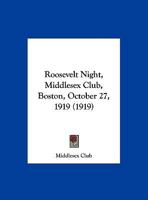Roosevelt Night, Middlesex Club, Boston, October 27, 1919 (1919) 1343415438 Book Cover