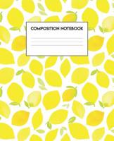 Composition Notebook: Lemon Design (Fruity Series, 100 Pages, College-Ruled, 7.5" x 9.25") 1075611563 Book Cover