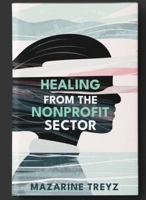 Healing from the Nonprofit Sector B0GVPG5TD8 Book Cover