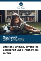 Elterliche Bindung, psychische Gesundheit und bereicherndes Lernen 6207344405 Book Cover