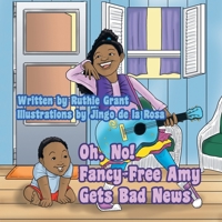 Oh, No! Fancy-Free Amy Gets Bad News 1463447000 Book Cover