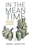 In the Meantime: Own Your Financial Narrative 1637304390 Book Cover