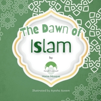 The Dawn of Islam (Seeds of Iman) 1919260935 Book Cover