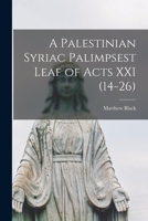 A Palestinian Syriac Palimpsest Leaf of Acts XXI 1014727227 Book Cover