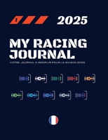 My Racing Journal 2025 - Votre journal à remplir pour la saison 2025 (French Edition) 2322478733 Book Cover