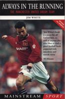 Always in the Running: The Manchester United Dream Team 1840181052 Book Cover
