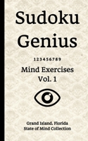 Sudoku Genius Mind Exercises Volume 1: Grand Island, Florida State of Mind Collection 1678797987 Book Cover