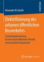 Elektrifizierung Des Urbanen �ffentlichen Busverkehrs: Technologiebewertung F�r Den Kosteneffizienten Betrieb Emissionsfreier Bussysteme 3658193468 Book Cover