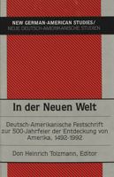 In Der Neuen Welt: Deutsch-Amerikanische Festschrift Zur 500-Jahrfeier Der Entdeckung Von Amerika 1492-1992 0820412937 Book Cover
