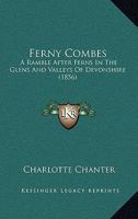 Ferny Combes: A Ramble After Ferns in the Glens and Valleys of Devonshire 1018231161 Book Cover