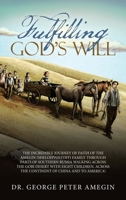 Fulfilling God's Will: The Incredible Journey of Faith of the Amegin (Shelohvostoff) Family Through Parts of Southern Russia Walking Across t 1665537043 Book Cover