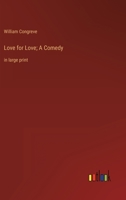 Love for Love; A Comedy: in large print 3387010443 Book Cover