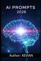 AI PROMPTS 2026: A Comprehensive Guide for Creative and Professional Writing B0FM3F13TB Book Cover