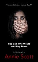 The Girl Who Would Not Stay Down 1491881569 Book Cover