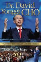 Dr. David Yonggi Cho: Ministering Hope for 50 Years 088270480X Book Cover