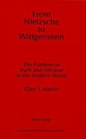 From Nietzsche to Wittgenstein: The Problem of Truth and Nihilism in the Modern World (Literature and the Sciences of Man) 0820409170 Book Cover