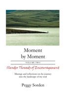 Slender Threads of Encouragement: Musings and reflections on the journey into the landscape of my soul (Moment by Moment) B0G6KKJWLL Book Cover