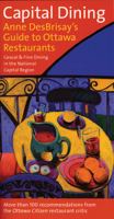 Capital Dining : Anne DesBrisay's Guide to Ottawa Restaurants 1550226428 Book Cover