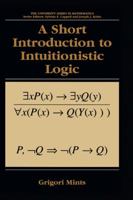 A Short Introduction to Intuitionistic Logic 0306463946 Book Cover