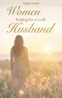 Women Waiting for a Godly Husband B0GZYNV16F Book Cover