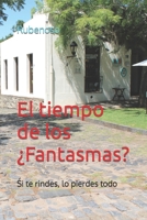 El tiempo de los ¿Fantasmas?: Si te rindes, lo pierdes todo B0B9QTHZG6 Book Cover