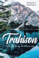 Trahison: Why Weren't We the Chosen Ones 1682137627 Book Cover