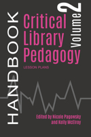 Critical Library Pedagogy Handbook, Volume 2 0838988504 Book Cover