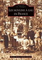 Moulins à eau en France (Les ) 2849103349 Book Cover