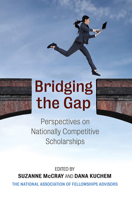 Bridging the Gap: Perspectives on Nationally Competitive Scholarships 1682261085 Book Cover