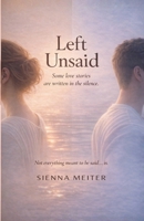 Left Unsaid: A Slow-Burn Romance 1997714264 Book Cover