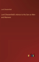 Lord Chesterfield's Advice to His Son on Men and Manners 3368775901 Book Cover