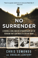 No Surrender: A Father, a Son, and an Extraordinary Act of Heroism That Continues to Live on Today 0062944827 Book Cover