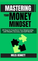 Master Your Money Mindset: 30 Days to Abundance, Confidence, and Lasting Wealth (The Freedom & Focus Blueprint Series) B0F9XK4ZB7 Book Cover